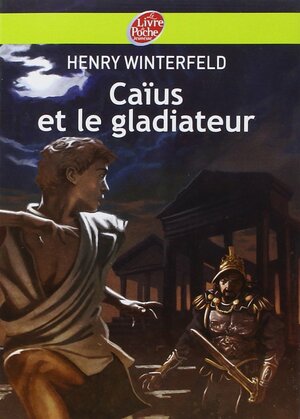 Caïus et le gladiateur by Henry Winterfeld, Jean Esch
