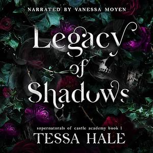 Legacy of Shadows by Tessa Hale