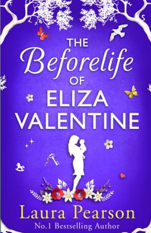 The Beforelife of Eliza Valentine  by Laura Pearson