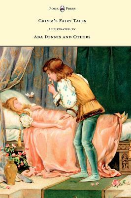 Grimm's Fairy Tales - Illustrated by Ada Dennis and Others by Jacob Grimm