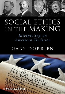 Social Ethics Making by Gary Dorrien