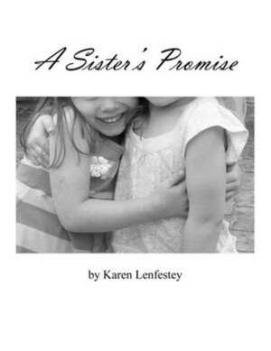 A Sister's Promise by Karen Lenfestey