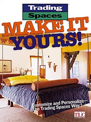 Trading Spaces: Make It Yours! by Brian Kramer