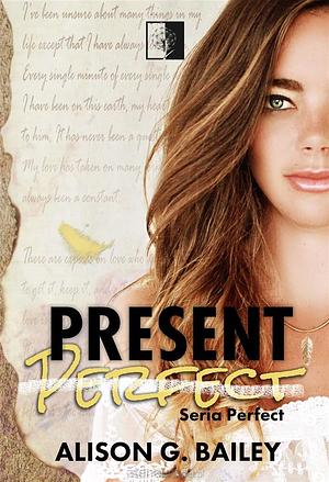 Present Perfect by Alison G. Bailey