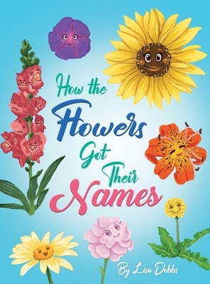 How the Flowers Got their Names by Lisa Dobbs