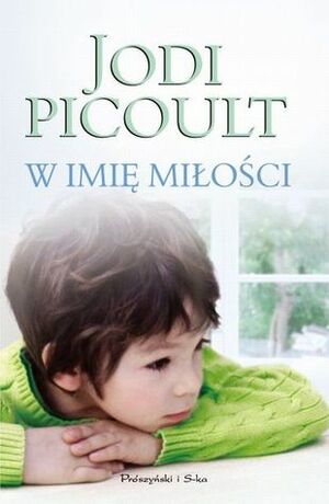 W imię miłości by Katarzyna Kasterka, Jodi Picoult