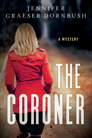 The Coroner by Jennifer Graeser Dornbush