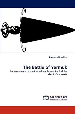 The Battle of Yarmuk by Raymond Ibrahim