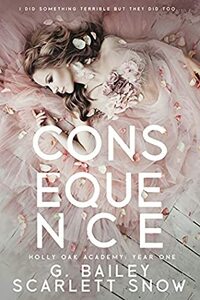 Consequence by G. Bailey, Scarlett Snow