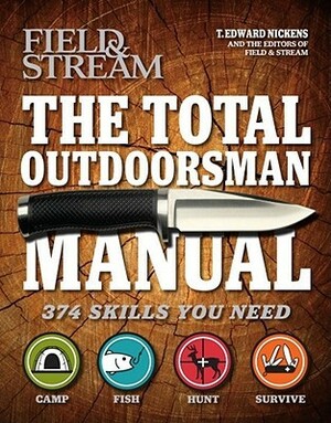 The Total Outdoorsman Manual (FieldStream) by T. Edward Nickens, Field &amp; Stream
