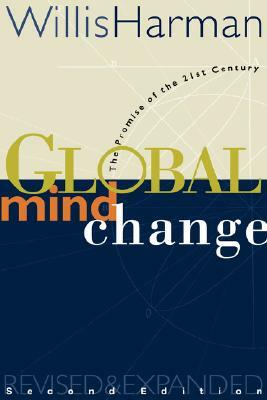 Global Mind Change: The Promise of the 21st Century by Willis Harman