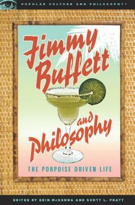 Jimmy Buffett and Philosophy: The Porpoise Driven Life by 