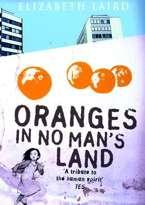 Oranges in No Man's Land by Elizabeth Laird
