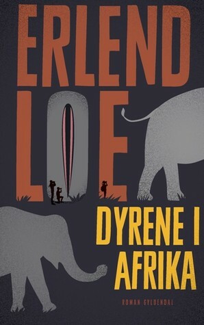 Dyrene i Afrika by Susanne Vebel, Erlend Loe