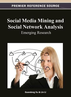 Social Media Mining and Social Network Analysis: Emerging Research by Xu