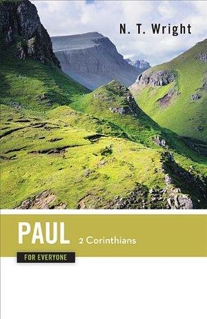 Paul for Everyone 2 Corinthians by Tom Wright, Tom Wright, N.T. Wright