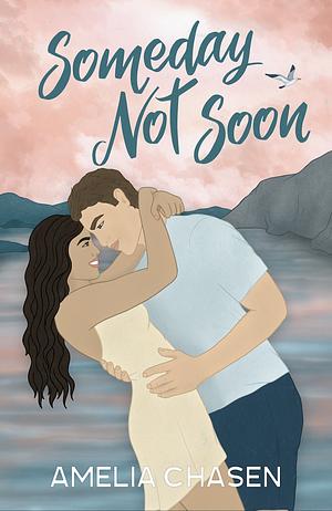 Someday Not Soon by Amelia Chasen