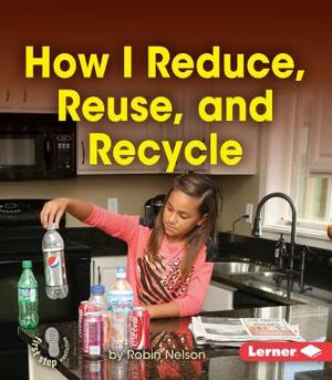 How I Reduce, Reuse, and Recycle by Robin Nelson