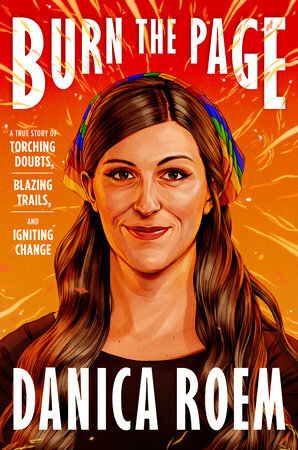 Burn the Page: A True Story of Torching Doubts, Blazing Trails, and Igniting Change by Danica Roem