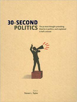 30-Second Politics: The 50 Most Thought-Provoking Theories In Politics, Each Explained In Half A Minute by Steven L. Taylor