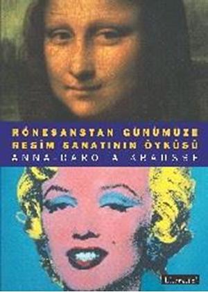 Rönesanstan Günümüze Resim Sanatının Öyküsü by Anna-Carola Krausse