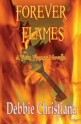 Forever Flames: A Twin Flames Novella by Debbie Christiana