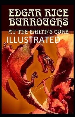 At the Earth's Core Illustrated by Edgar Rice Burroughs