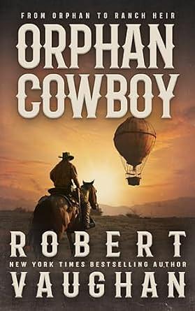 Orphan Cowboy: A Classic Western Adventure by Robert Vaughan