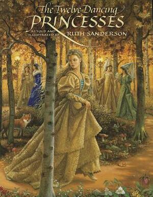 The Twelve Dancing Princesses by Ruth Sanderson
