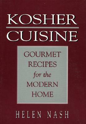 Kosher Cuisine: Gourmet Recipes for the Modern Home by Helen Nash