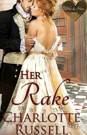 Her Rake by Charlotte Russell