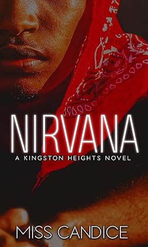 Nirvana: A Kingston Heights Novel by Miss Candice