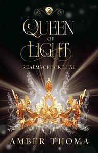 Queen of Light by Amber Thoma