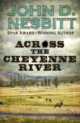 Across the Cheyenne River by John D. Nesbitt