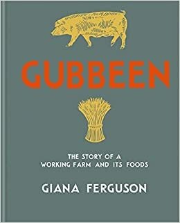 Gubbeen: The Story of a Working Farm, with Recipes from the Dairy, Smokehouse, and Kitchen Garden by Darina Allen, Giana Ferguson