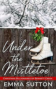 Under the Mistletoe Billionaire by Emma Sutton