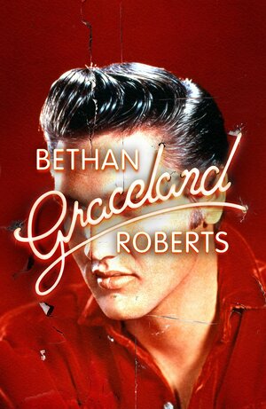 Graceland by Bethan Roberts