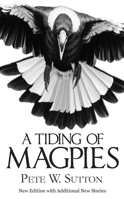 A Tiding of Magpies by Pete W. Sutton