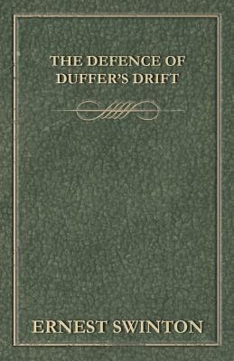 The Defence of Duffer's Drift by Ernest Dunlop (E.D.) Swinton