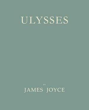 Ulysses [Facsimile of 1922 First Edition] by James Joyce