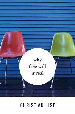 Why Free Will Is Real by Christian List