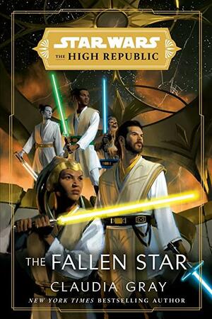 Star Wars: The Fallen Star (the High Republic) by Claudia Gray