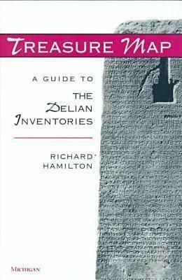 Treasure Map: A Guide to the Delian Inventories by Richard Hamilton