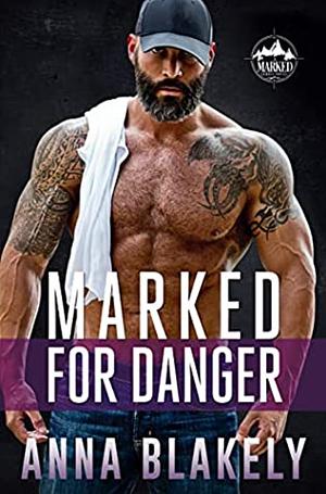 Marked For Danger  by Anna Blakely