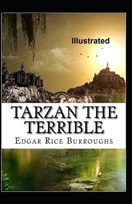 Tarzan the Terrible Illustrated by Edgar Rice Burroughs