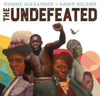 The Undefeated by Kwame Alexander