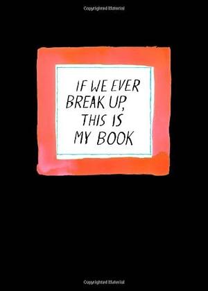 If We Ever Break Up, This Is My Book by Jason Logan