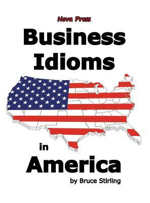 Business Idioms in America by Bruce Stirling