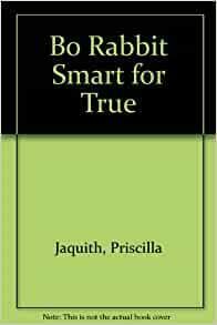 Bo Rabbit Smart for True: Tall Tales From the Gullah by Priscilla Jaquith