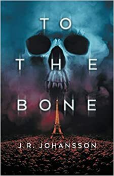 To The Bone by J.R. Johansson